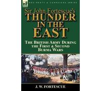 J W Fortescue Sir John Fortescue's Thunder in the East (Tascabile)