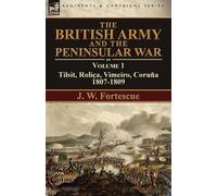 J W Fortescue The British Army and the Peninsular War (Tascabile)