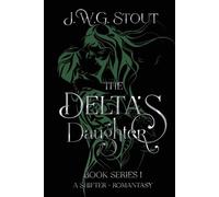 J W G Stout The Delta's Daughter - Book 1 (Tascabile)