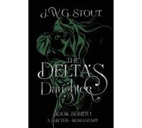 J W G Stout The Delta's Daughter - Book 1 (Tascabile)