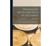 J W (John Wesley) B 1846 Promissory Notes and Bills of Exchange [mi (Tascabile)