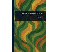 J W (John William) Horsley Our British Snails (Tascabile)