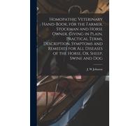J W Johnson Homopathic Veterinary Hand-book, for the Farmer, (Copertina rigida)
