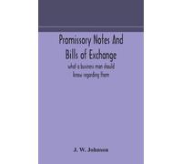 J W Johnson Promissory notes and bills of exchange (Tascabile)