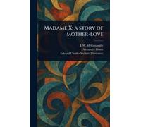 J W McConaughy Alexandre Bisson Edward Charles Volke Madame X (Copertina rigida)