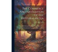 J W McCrindle The Commerce And Navigation Of The Erythraean Sea (Tascabile)