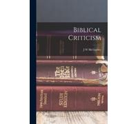 J W McGarvey Biblical Criticism (Copertina rigida)