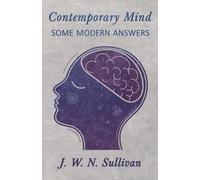 J W N Sullivan Contemporary Mind;Some Modern Answers (Tascabile)
