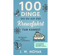 J W Novak 100 Dinge, die du auf der Kreuzfahrt tun kannst (Tascabile)