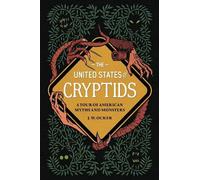J. W. Ocker The United States of Cryptids (Copertina rigida)