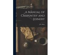 J W Riley A Manual of Carpentry and Joinery (Copertina rigida)