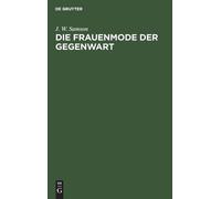 J W Samson Die Frauenmode Der Gegenwart (Copertina rigida)
