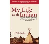 J. W. Schultz My Life as an Indian (Tascabile)