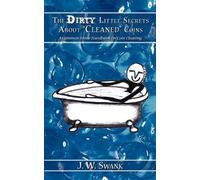 J. W. Swank The Dirty Little Secrets About "Cleaned" Coins (Tascabile)