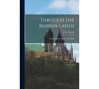 J W Tyrrell Through the Barren Lands (Tascabile)