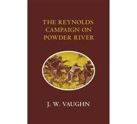 J. W. Vaughn The Reynolds Campaign on Powder River (Tascabile)