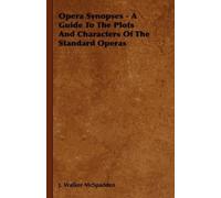 J. Walker McSpa Opera Synopses - A Guide To The Plots And Characters (Tascabile)