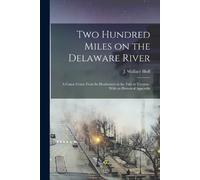 J Wallace Hoff Two Hundred Miles on the Delaware River (Tascabile)