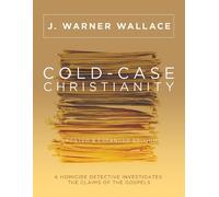 Cold-Case Christianity (Updated & Expanded Edition): A Homicide Detective