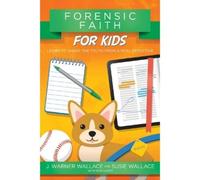 J. Warner Wallace Forensic Faith for Kids (Tascabile)