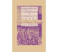 J. Webster Performing Libertinism in Charles II's Court (Tascabile)