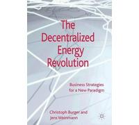 J. Weinmann C. Burger The Decentralized Energy Revolution (Copertina rigida)