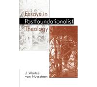 J. Wentzel Van Huyssteen Essays in Postfoundationalist Theology (Tascabile)