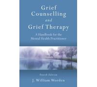 J. William Worden Grief Counselling and Grief Therapy (Tascabile)