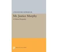 J. Woodford Howard Mr. Justice Murphy (Tascabile) Princeton Legacy Library
