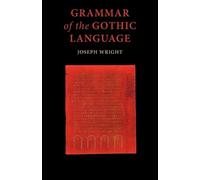 J. Wright Grammar of the Gothic Language (Tascabile)