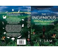 J.Y. Sam The Ingenious and the Heart of Shattered Glass (Tascabile)
