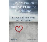 „Ja, das bin ich und das ist meine Geschichte“: Frauen und ihre Wege aus der Gewalt