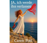 JA, ich werde ihn verlassen: Wenn Frau mit 50 neu beginnt