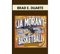 JA MORANT : THE BOY WHO LOVED BASKETBALL: THE JOURNEY OF A BOY WHO BELIEVED IN BASKETBALL