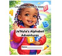 Ja’Nyla’s Alphabet Adventures: A Coloring & Activity Book for Early Learners