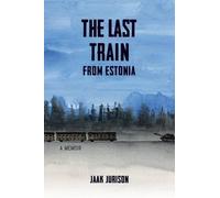 Jaak Jurison The Last Train from Estonia (Tascabile)