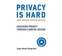 Jaap-Henk Hoepman Privacy Is Hard and Seven Other Myths (Tascabile)