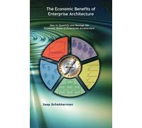 Jaap Schekkerman The Economic Benefits of Enterprise Architecture (Tascabile)
