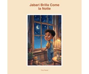 Jabari Brilla Come La Notte: Un libro per bambini sul coraggio, l'orgoglio delle proprie radici e la forza di essere se stessi
