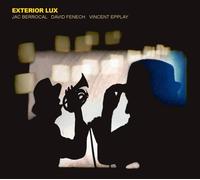 Jac Berrocal, David Fenech, Vincent Epplay Exterior Lux (CD) Album