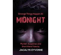 Jacalyn Eyvonne Strange Things Happen At Midnight (Tascabile)