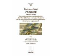 J'accuse regi lagni. Terra dei fuochi che può diventare giardino d'Europa e la nuova illusione che si sta consumando ignominiosamente. Rimaniamo a guardare?