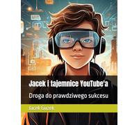 Jacek i tajemnice YouTube'a: Droga do prawdziwego sukcesu