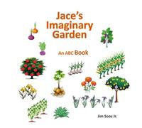 Jace's Imaginary Garden: An ABC Book