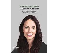 Jacinda Ardern. Una leader della porta accanto