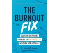Jacinta M. Jimé The Burnout Fix: Overcome Overwhelm, Beat Bus (Copertina rigida)