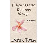 Jacinta Tonga A Remarkable Rotuman Woman (Tascabile)