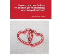Jacintha Lucia How to succeed a love relationship? (in marri (Copertina rigida)