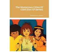 Jacintha Moreau The Mysterious Cities Of Gold (Out Of Series) (Copertina rigida)
