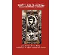 Jacinto Ruiz Mendoza: Héroe Ceutí del Dos de Mayo